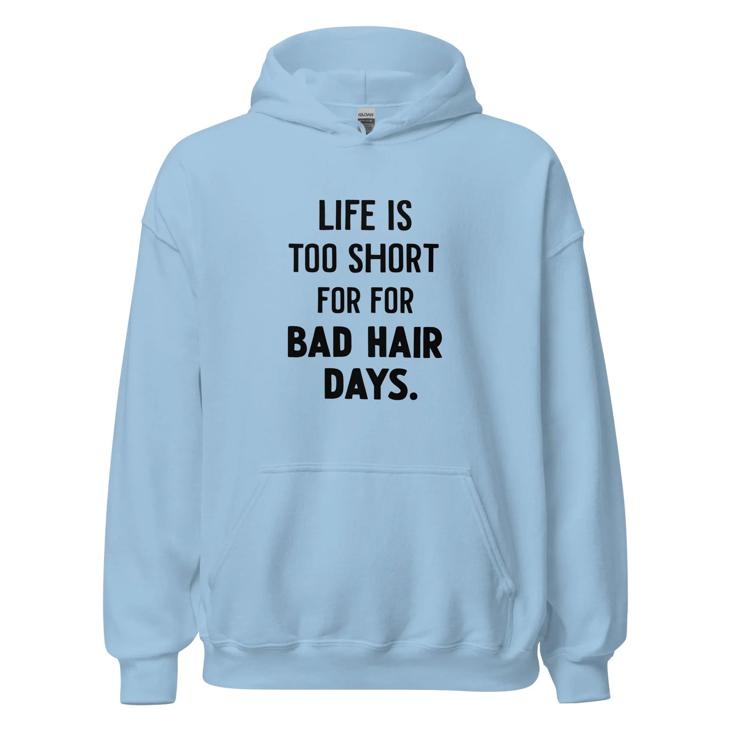 Unisex | LIFE IS TOO SHORT FOR FOR BAD HAIR DAYS Hoodie - AwRans Clothing