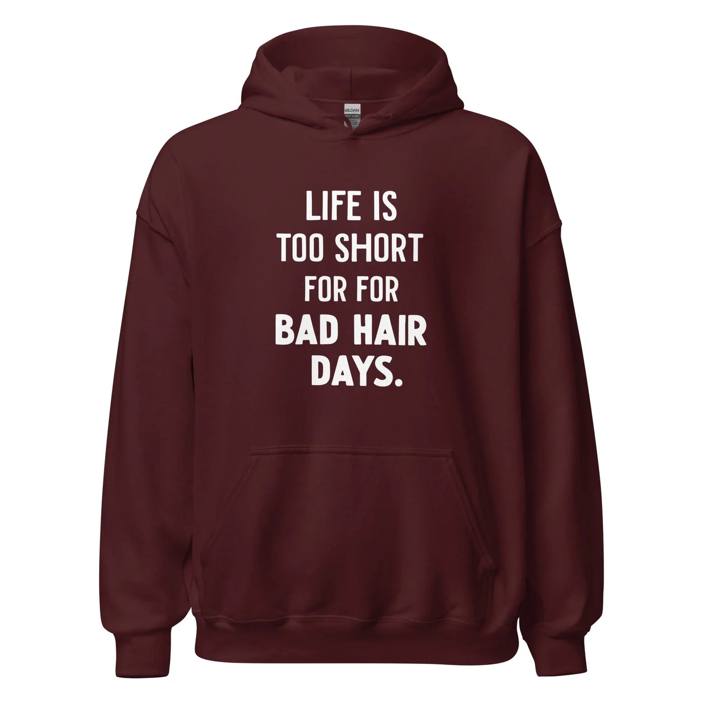 Unisex | LIFE IS TOO SHORT FOR FOR BAD HAIR DAYS Hoodie - AwRans Clothing