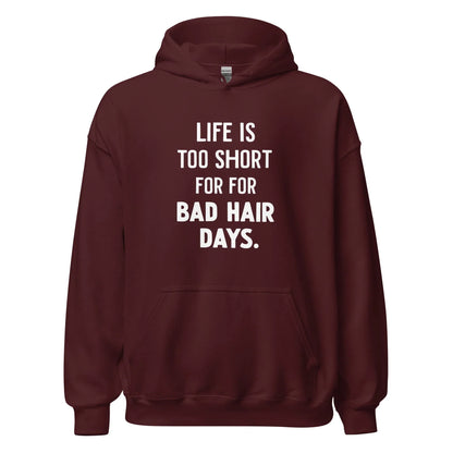 Unisex | LIFE IS TOO SHORT FOR FOR BAD HAIR DAYS Hoodie - AwRans Clothing