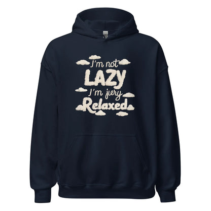 Unisex | I'm Not Lazy I'm Just Relaxed Hoodie - AwRans Clothing
