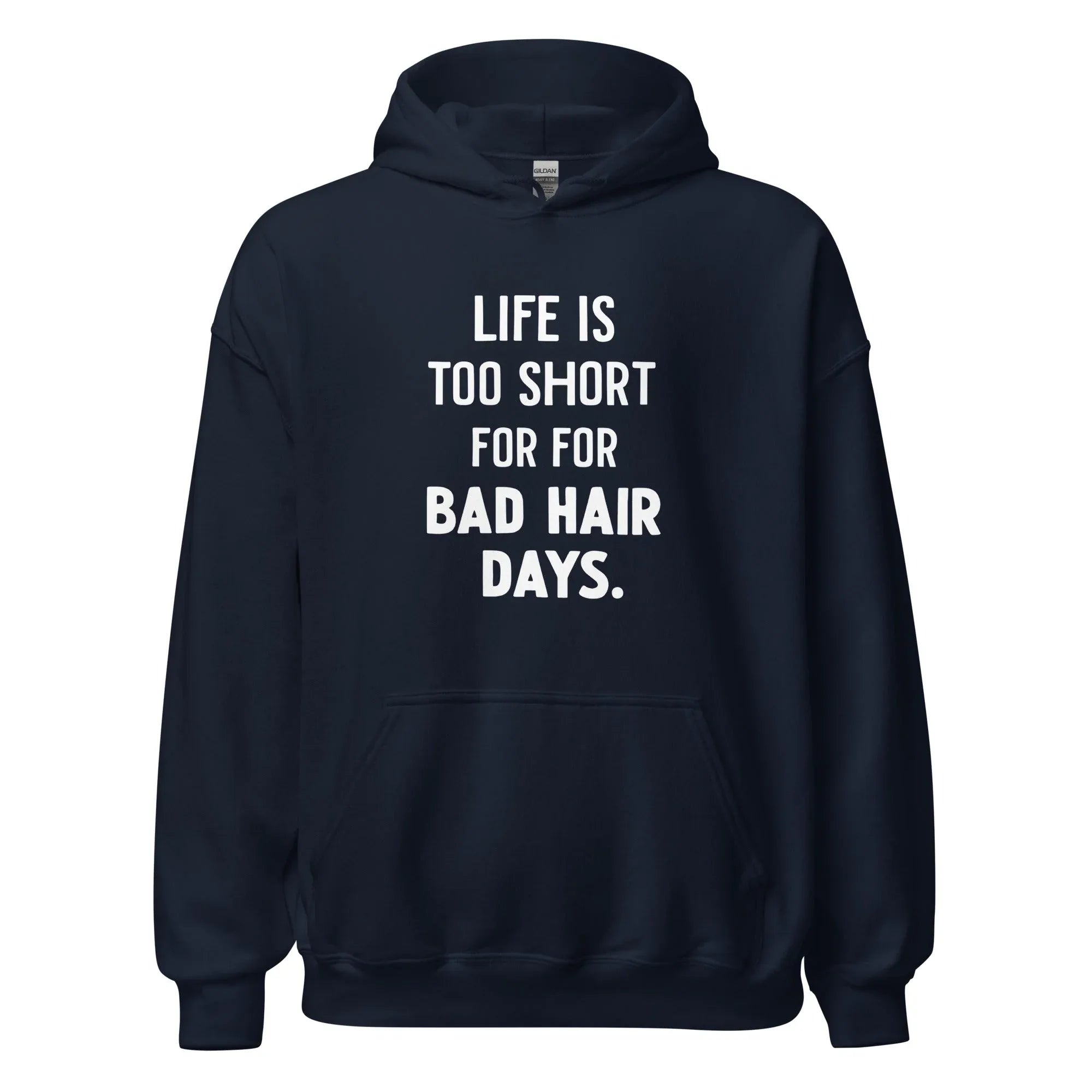 Unisex | LIFE IS TOO SHORT FOR FOR BAD HAIR DAYS Hoodie - AwRans Clothing
