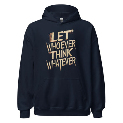 Unisex | LET WHOEVER THINK WHATEVER - Hoodie - AwRans Clothing