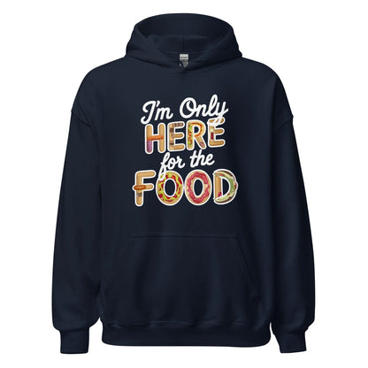 Unisex | I'm Only Here For The Food Hoodie - AwRans Clothing