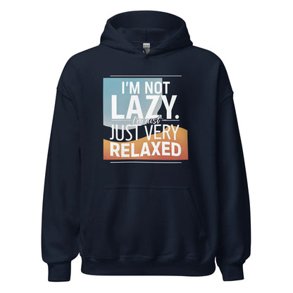 Unisex | I'm Not Lazy I'm Just Relaxed Hoodie - AwRans Clothing
