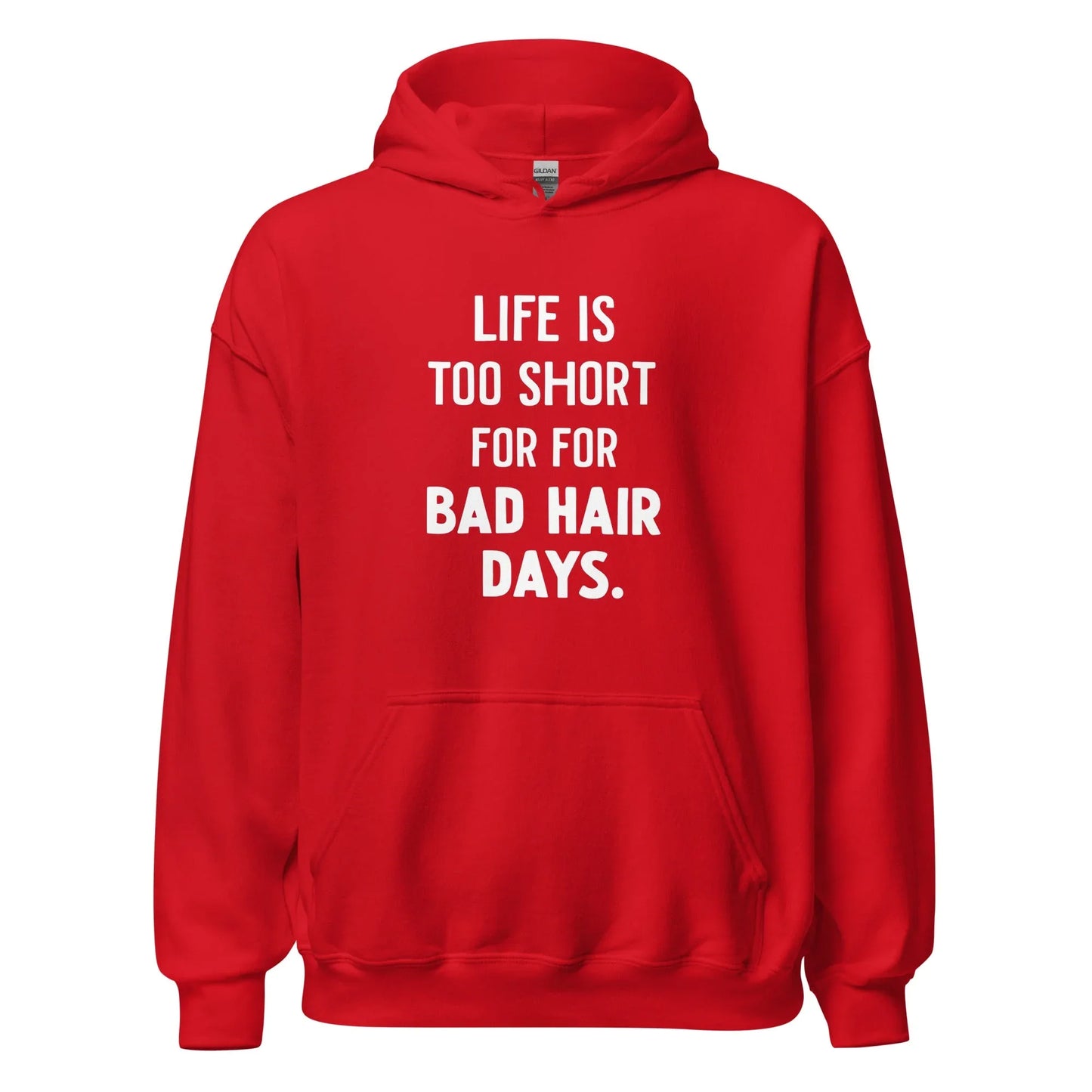 Unisex | LIFE IS TOO SHORT FOR FOR BAD HAIR DAYS Hoodie - AwRans Clothing