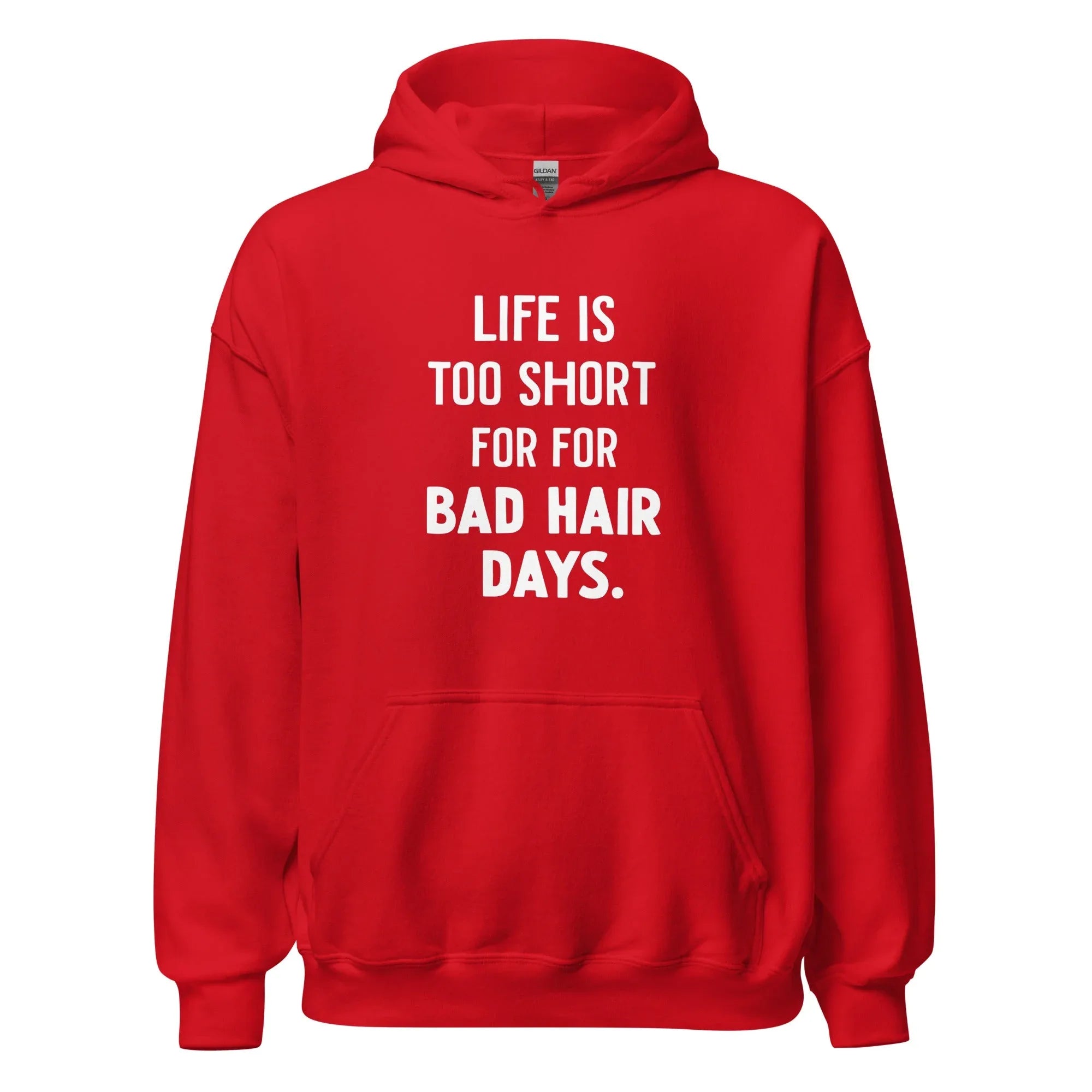 Unisex | LIFE IS TOO SHORT FOR FOR BAD HAIR DAYS Hoodie - AwRans Clothing