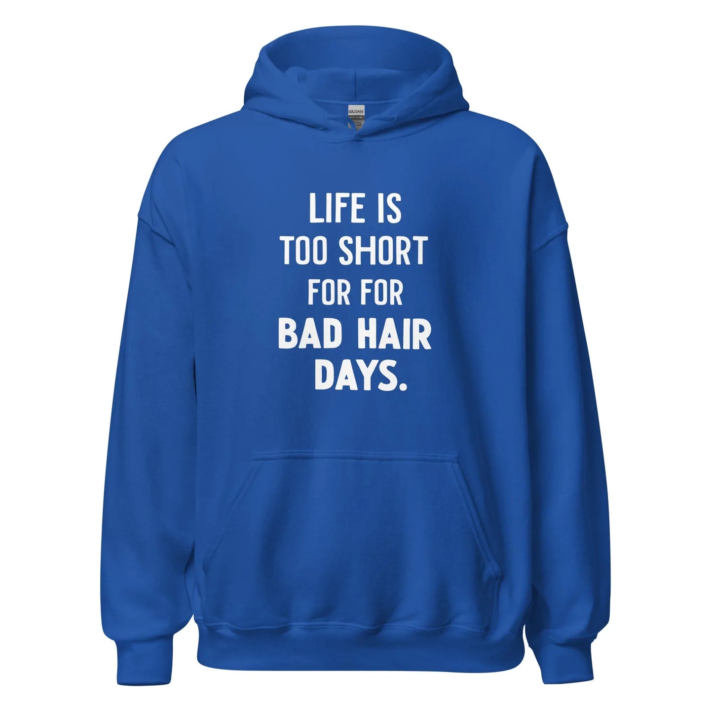 Unisex | LIFE IS TOO SHORT FOR FOR BAD HAIR DAYS Hoodie - AwRans Clothing