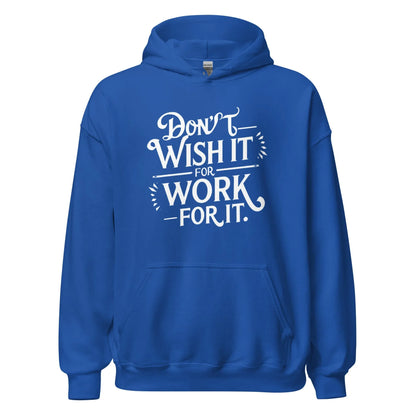Unisex | Don't Wish For It Work For It - Hoodie - AwRans Clothing