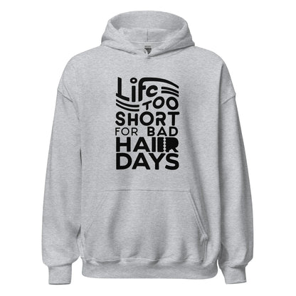 Unisex | LIFE IS TOO SHORT FOR BAD HAIR DAYS Soft, Smooth Hoodie - AwRans Clothing