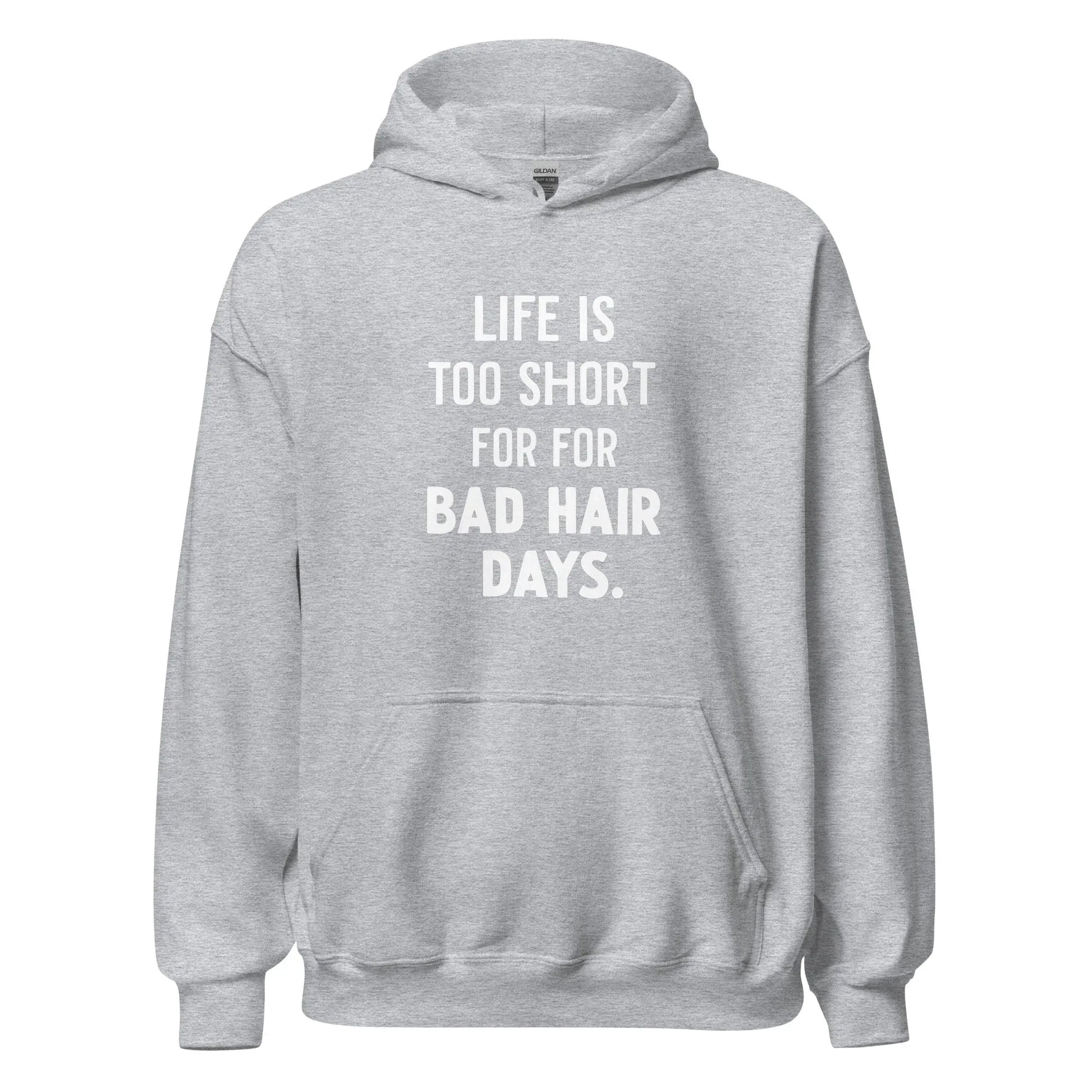 Unisex | LIFE IS TOO SHORT FOR FOR BAD HAIR DAYS Hoodie - AwRans Clothing