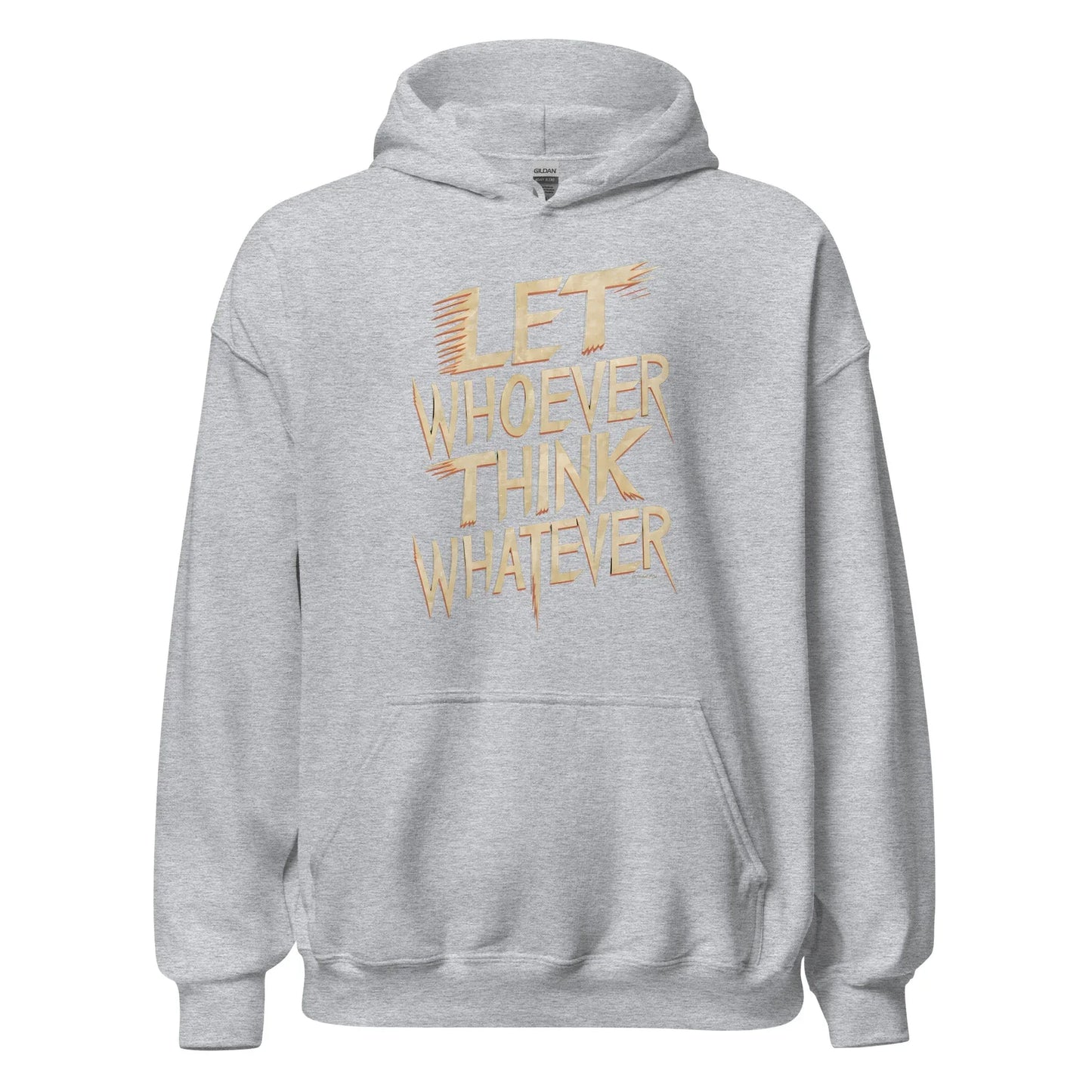 Unisex | LET WHOEVER THINK WHATEVER - Hoodie - AwRans Clothing