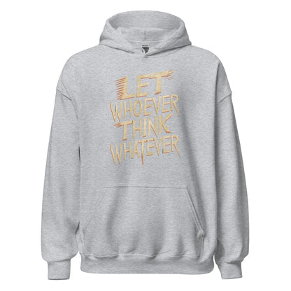 Unisex | LET WHOEVER THINK WHATEVER - Hoodie - AwRans Clothing