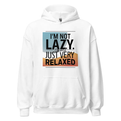 Unisex | I'm Not Lazy I'm Just Relaxed Hoodie - AwRans Clothing