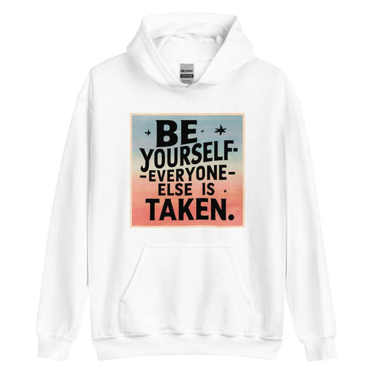 Unisex | Be Yourself Everyone Else Is Taken - Hoodie - AwRans Clothing