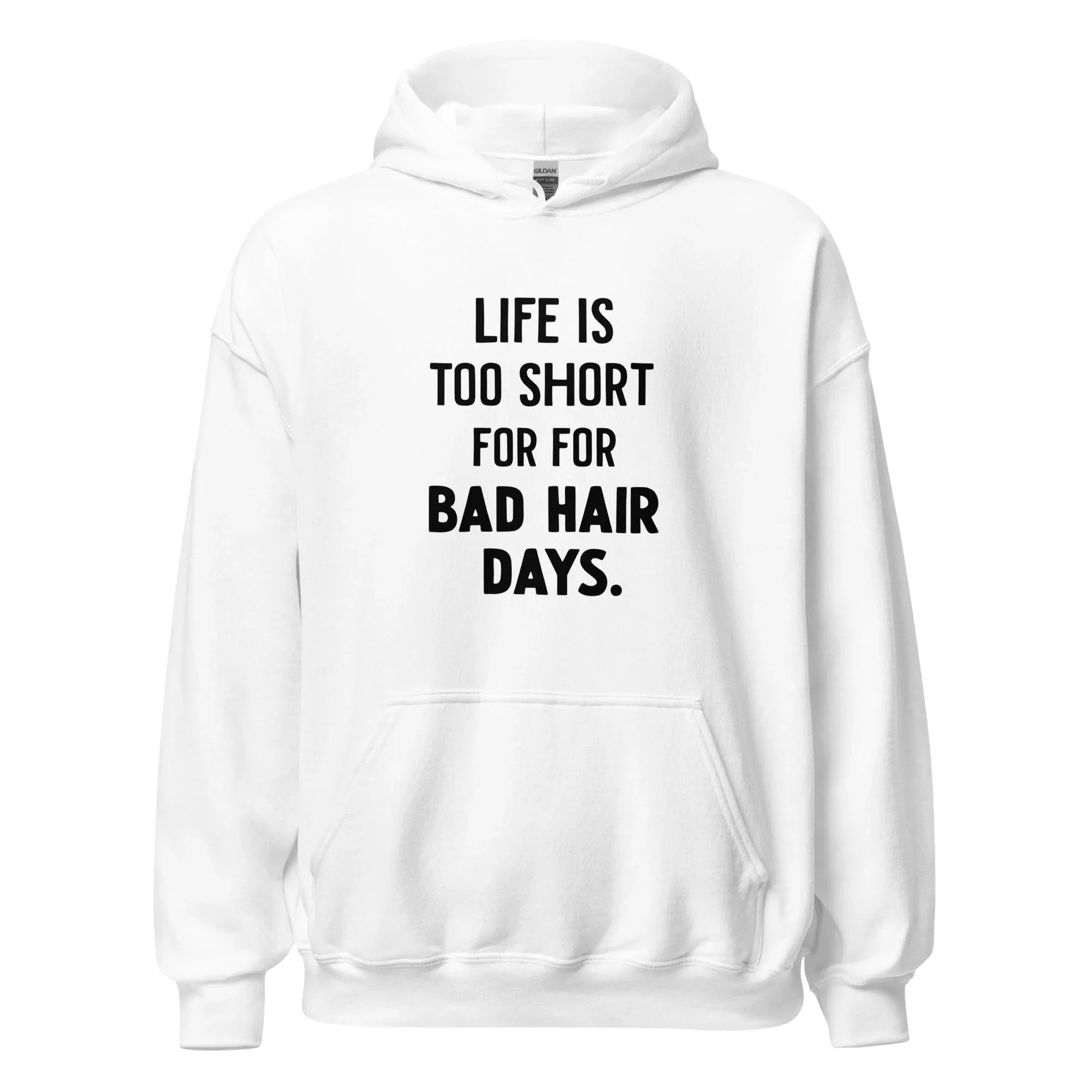 Unisex | LIFE IS TOO SHORT FOR FOR BAD HAIR DAYS Hoodie - AwRans Clothing