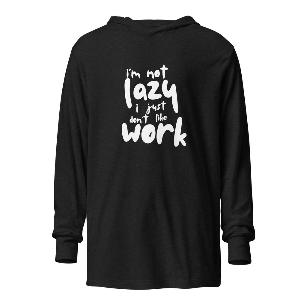 Unisex Hooded Long-Sleeve Tee | I'm Not Lazy,I Just Don't Like The Work Charcoal-Black Triblend Hooded long-sleeve tee AwRans Clothing unisex-hooded-long-sleeve-tee-charcoal-black-triblend-front-67eb98bd66d40