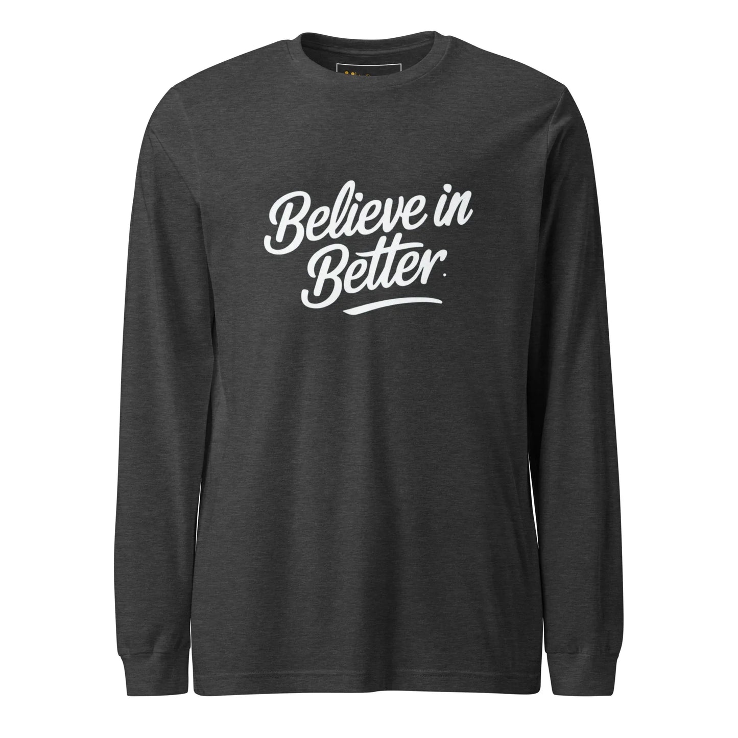 Unisex | Believe In Better - Long Sleeve Tee - AwRans Clothing