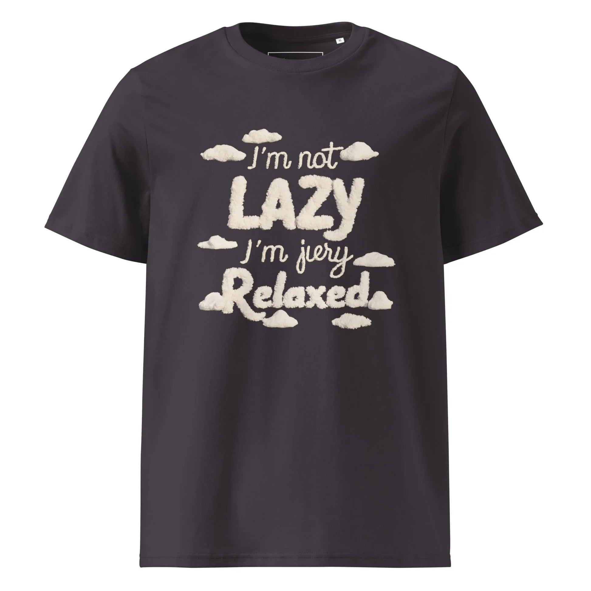 Unisex | I'm Not Lazy I'm Just Relaxed Organic Cotton T-Shirt - AwRans Clothing