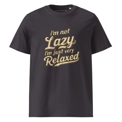 Unisex | I'm Not Lazy I'm Just Relaxed Organic Cotton T-Shirt - AwRans Clothing