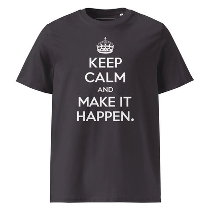 Unisex | Keep Calm And Make It Happen Organic Cotton T-Shirt - AwRans Clothing