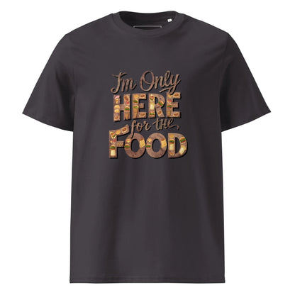 Unisex | I'm Only Here For The Food - Organic Cotton T-Shirt - AwRans Clothing