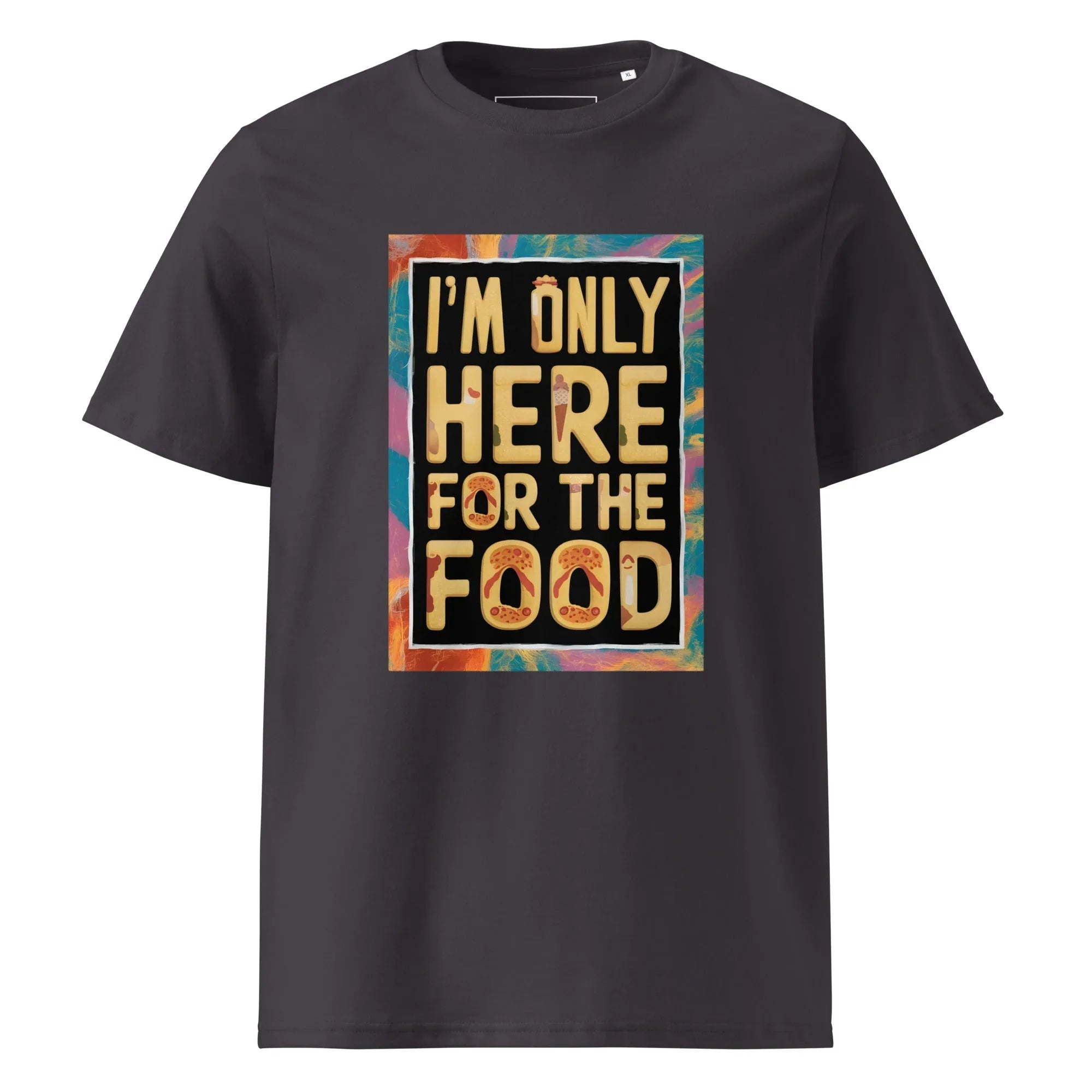 Unisex | I'm Only Here For The Food - Organic Cotton T-Shirt Anthracite T-Shirt AwRans Clothing unisex-organic-cotton-t-shirt-anthracite-front-665e7511c1dc5