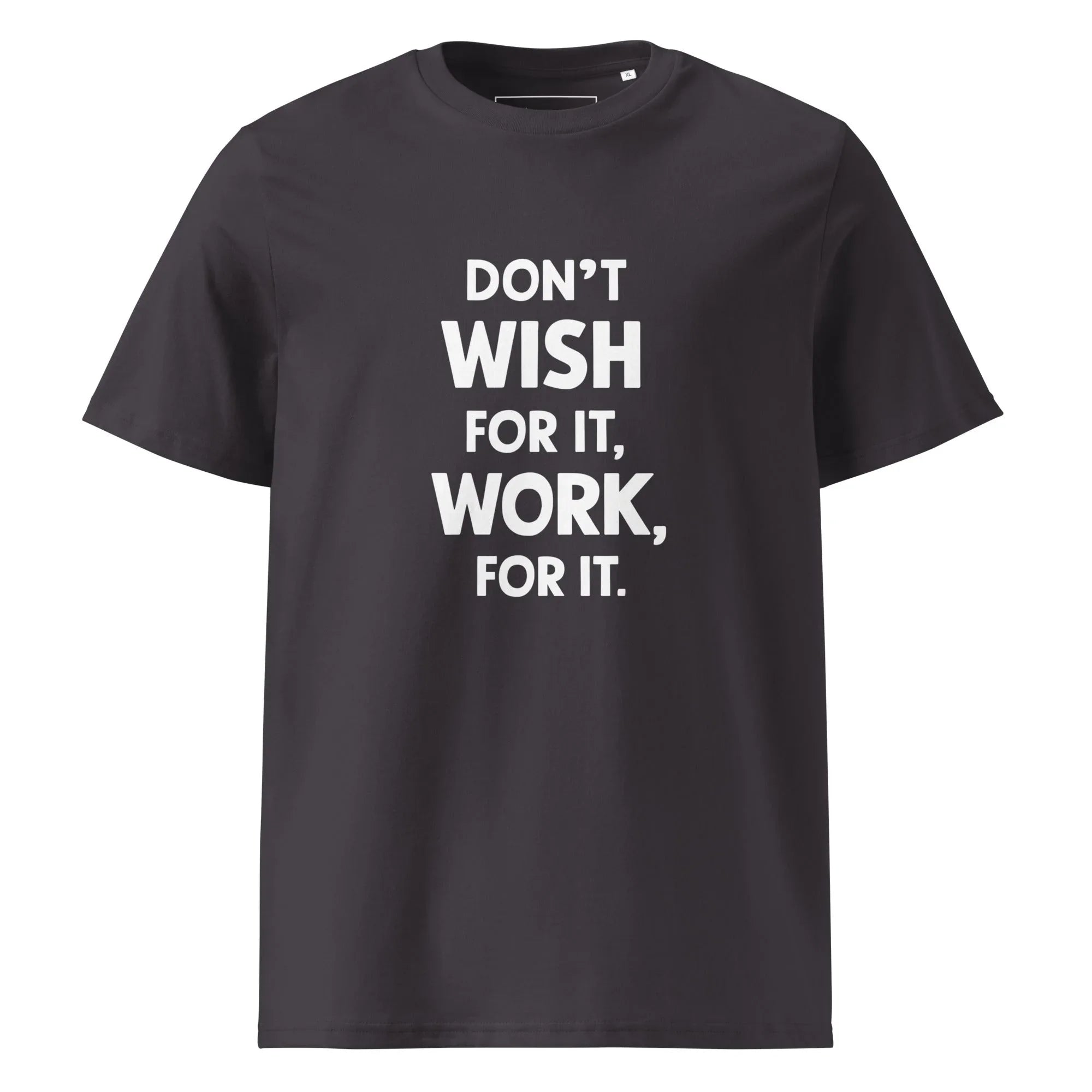 Unisex | Don't Wish For It Work For It - Organic Cotton T-Shirt Anthracite T-Shirt AwRans Clothing unisex-organic-cotton-t-shirt-anthracite-front-6663e72d1ecc6