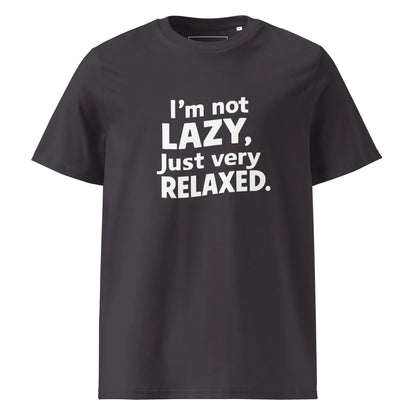 Unisex | I'm Not Lazy I'm Just Very Relaxed - Organic Cotton T-Shirt - AwRans Clothing