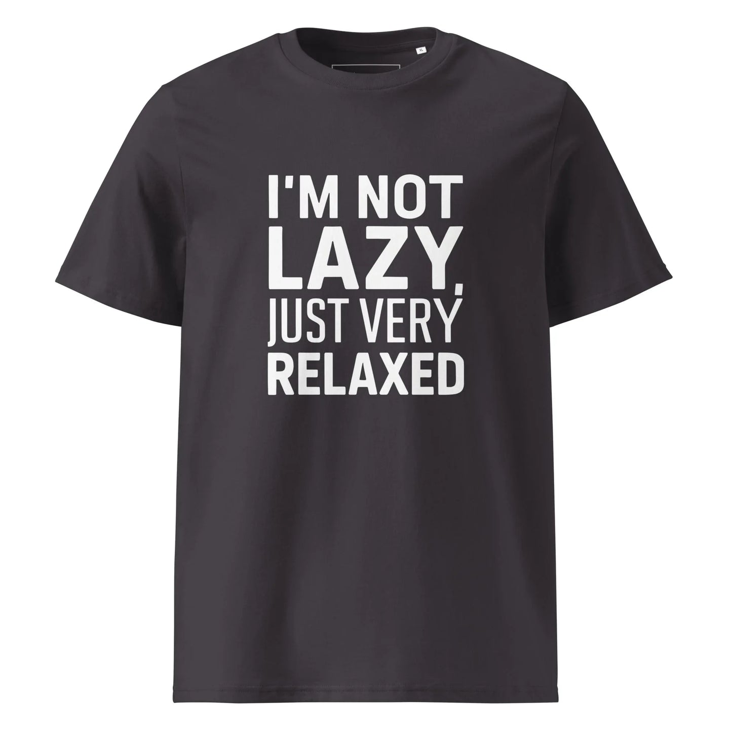 Unisex | I'm Not Lazy I'm Just Very Relaxed - Organic Cotton T-Shirt - AwRans Clothing