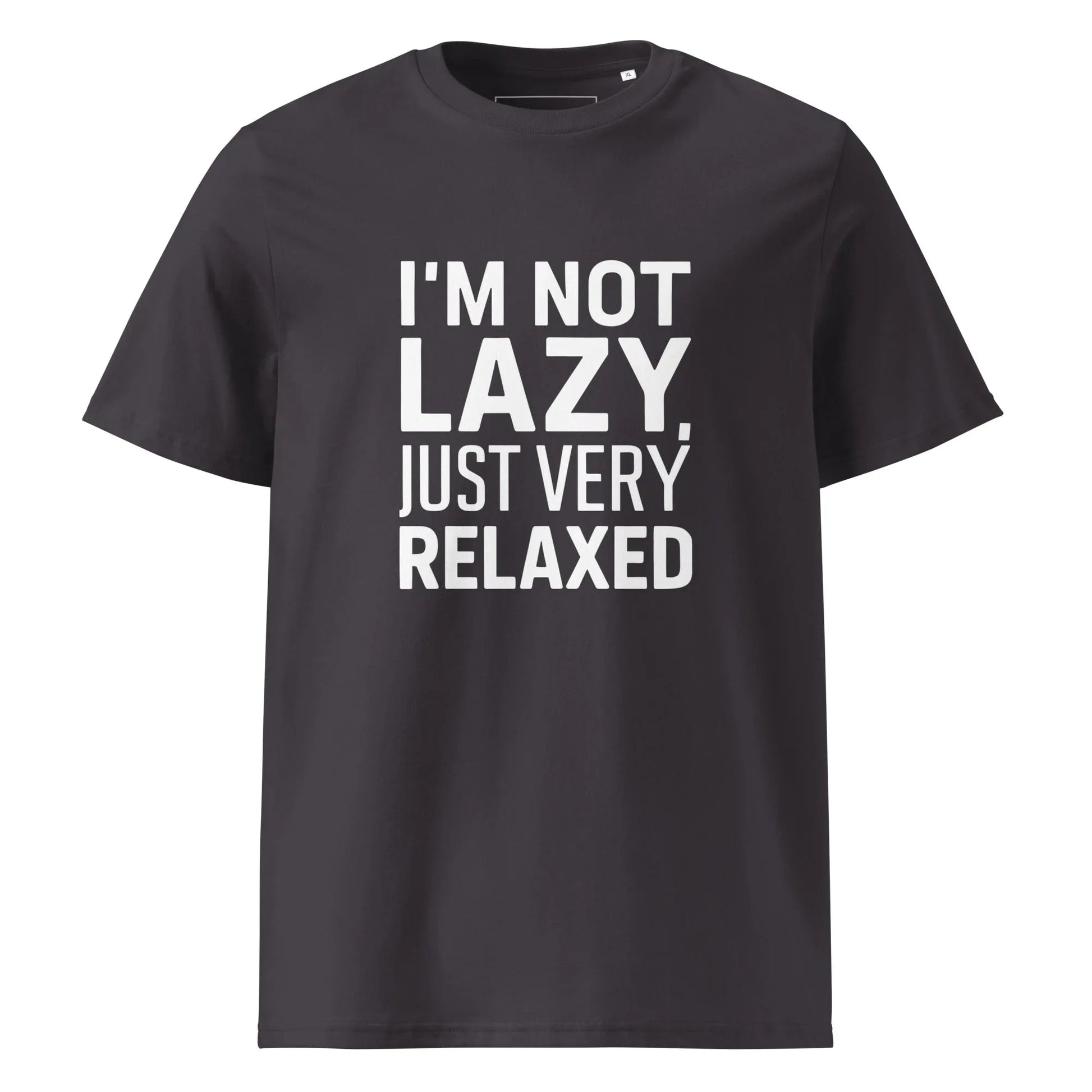 Unisex | I'm Not Lazy I'm Just Very Relaxed - Organic Cotton T-Shirt - AwRans Clothing