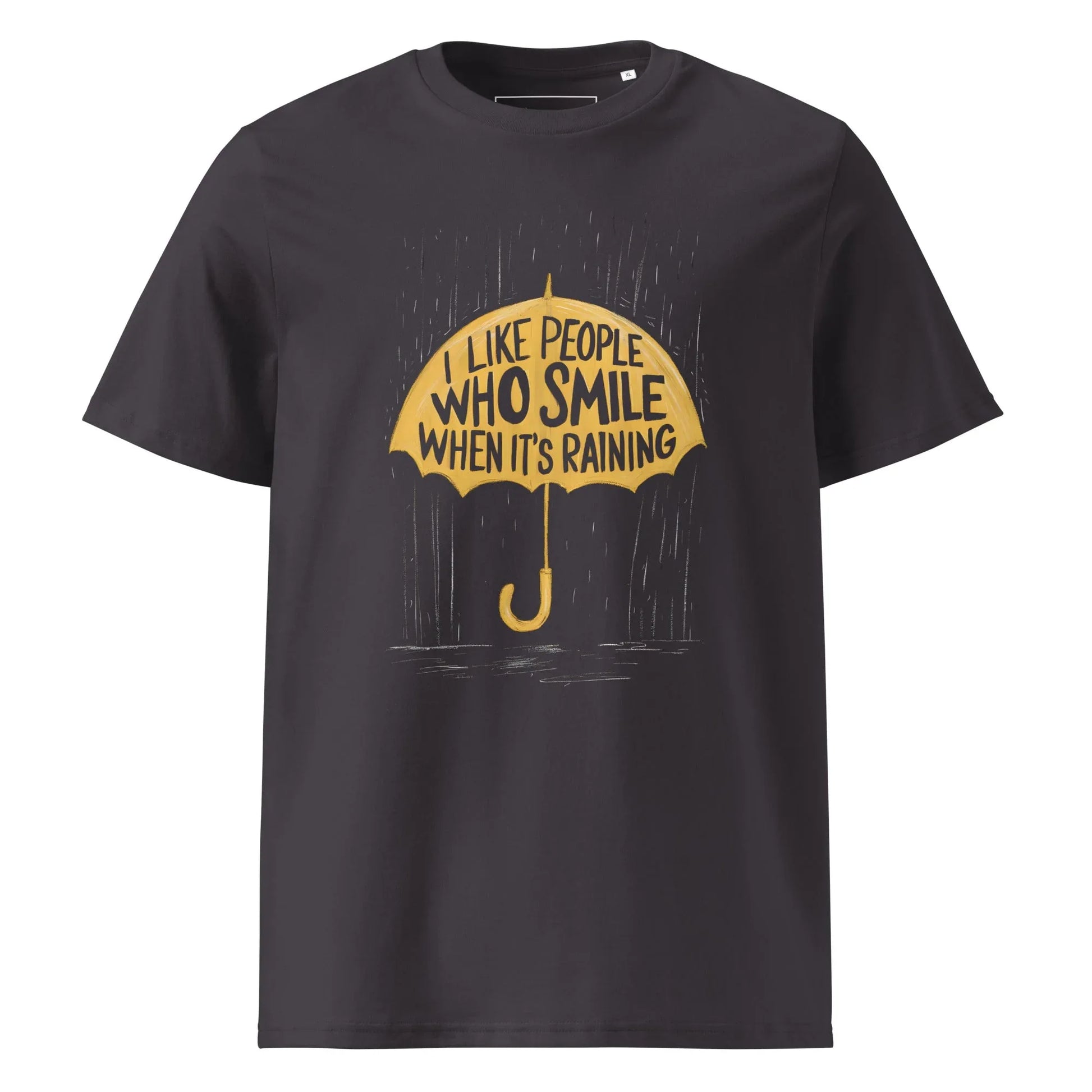 Unisex | I Like People Who Smile When It's Raining - Organic Cotton T-Shirt - AwRans Clothing