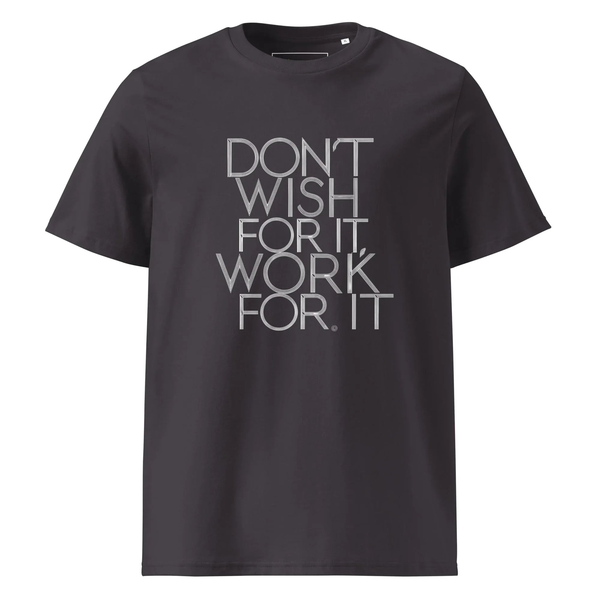 Unisex | DON'T WISH FOR IT - WORK FOR IT Organic Cotton T-Shirt - AwRans Clothing