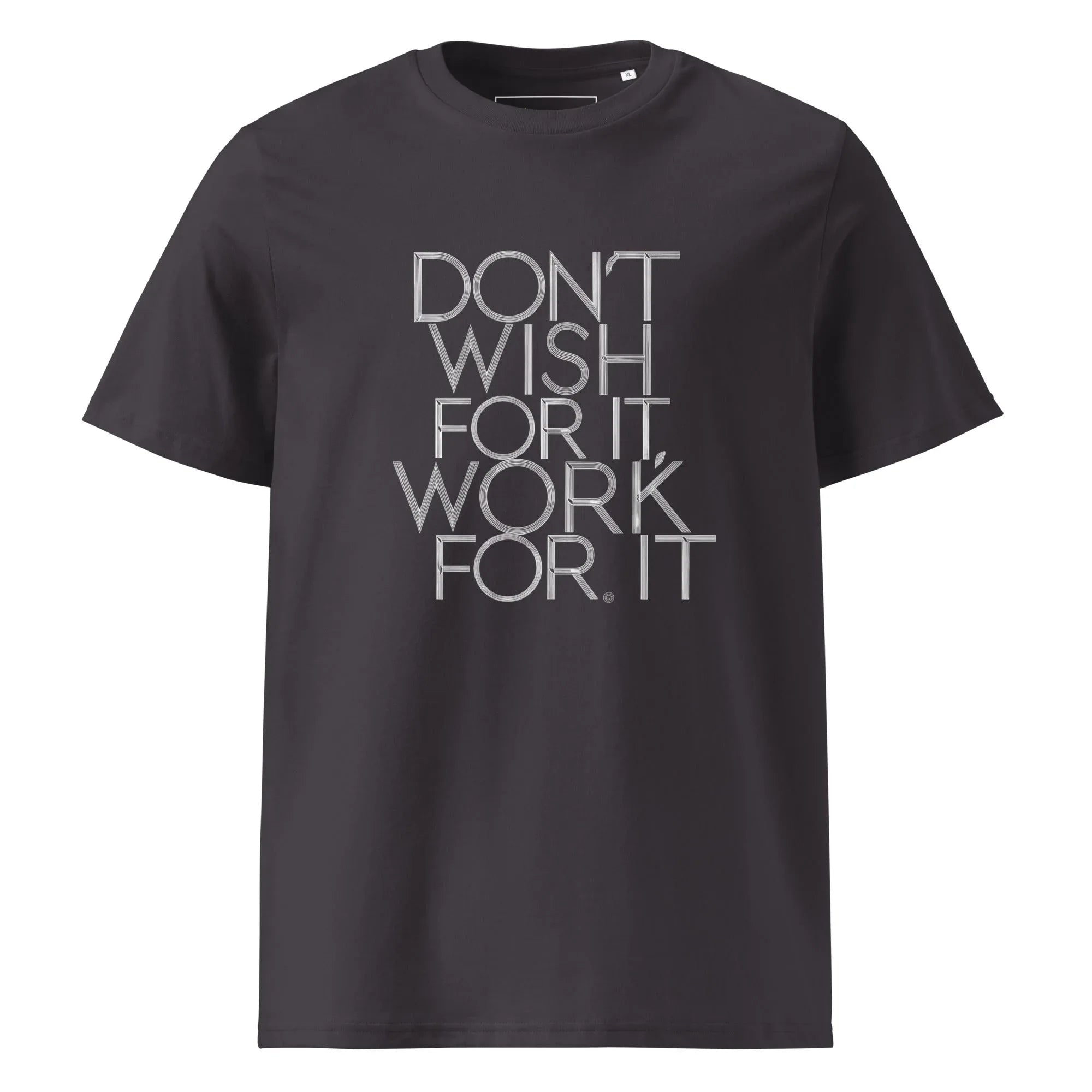 Unisex | DON'T WISH FOR IT - WORK FOR IT Organic Cotton T-Shirt - AwRans Clothing