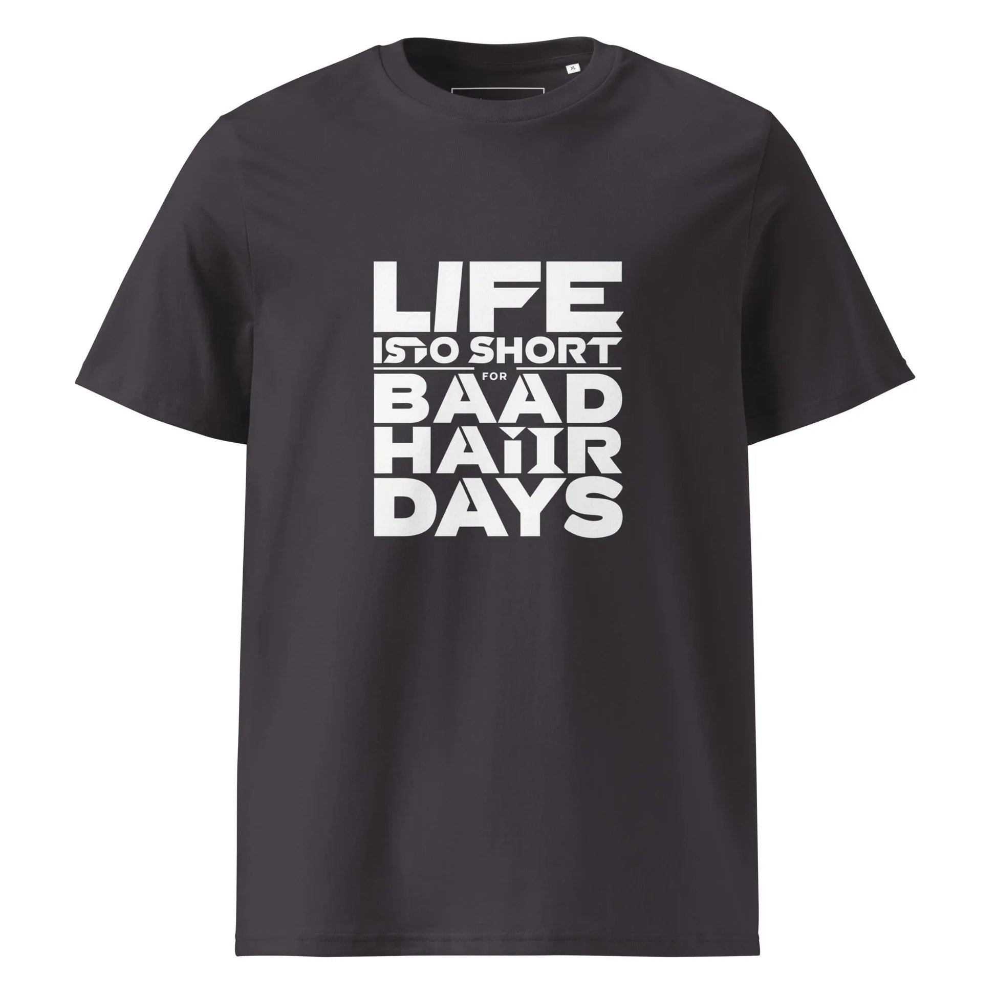 Unisex | Life Is Too Short For For Bad Hair Days! Organic Cotton T-Shirt - AwRans Clothing