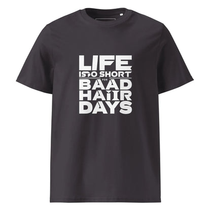 Unisex | Life Is Too Short For For Bad Hair Days! Organic Cotton T-Shirt - AwRans Clothing