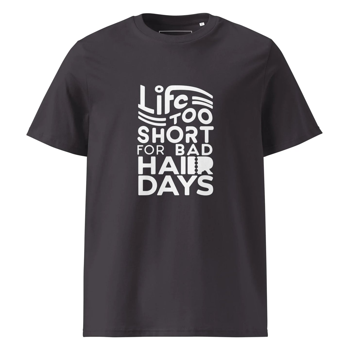 Unisex | LIFE IS TOO SHORT FOR BAD HAIR DAYS Organic Cotton T-Shirt - AwRans Clothing