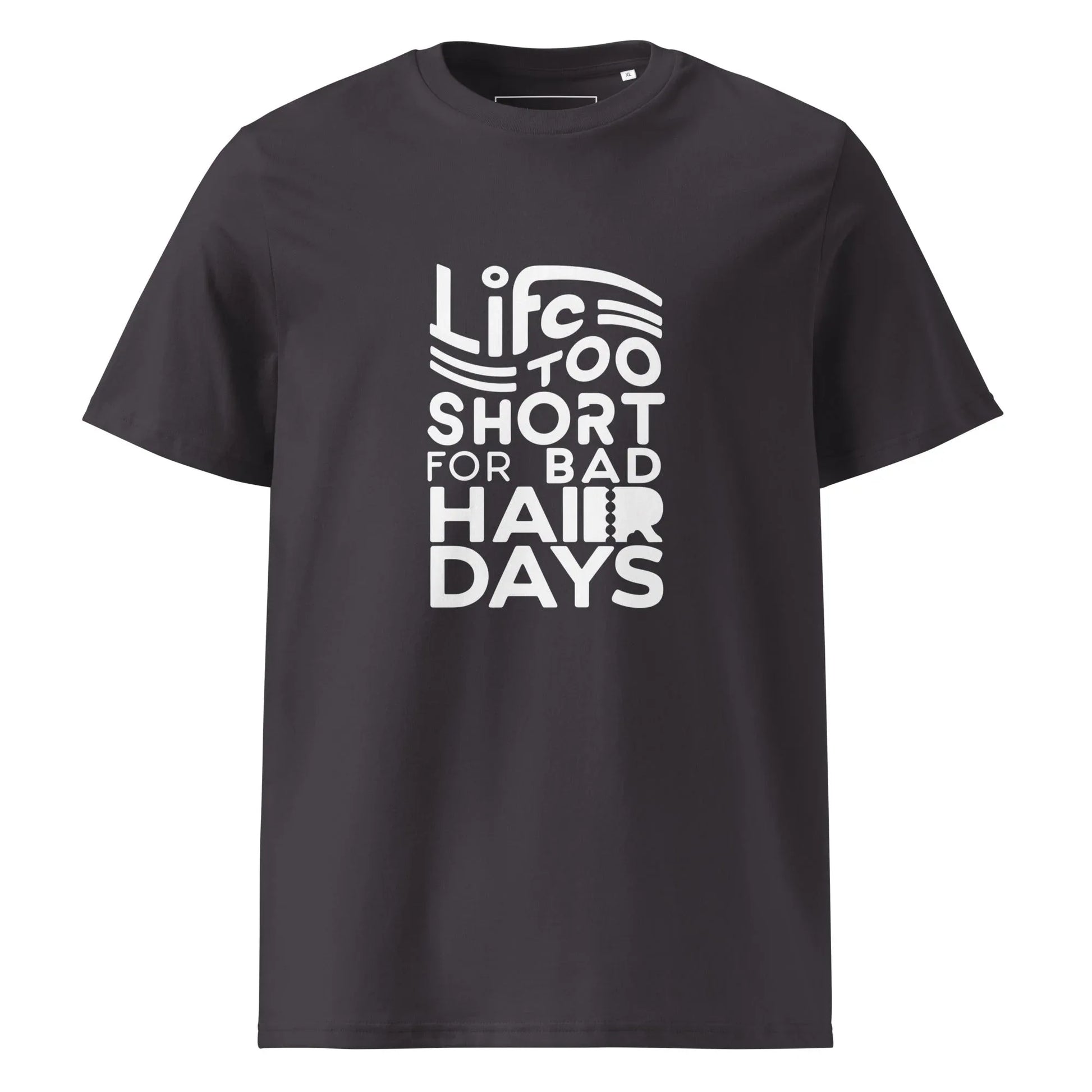 Unisex | LIFE IS TOO SHORT FOR BAD HAIR DAYS Organic Cotton T-Shirt - AwRans Clothing