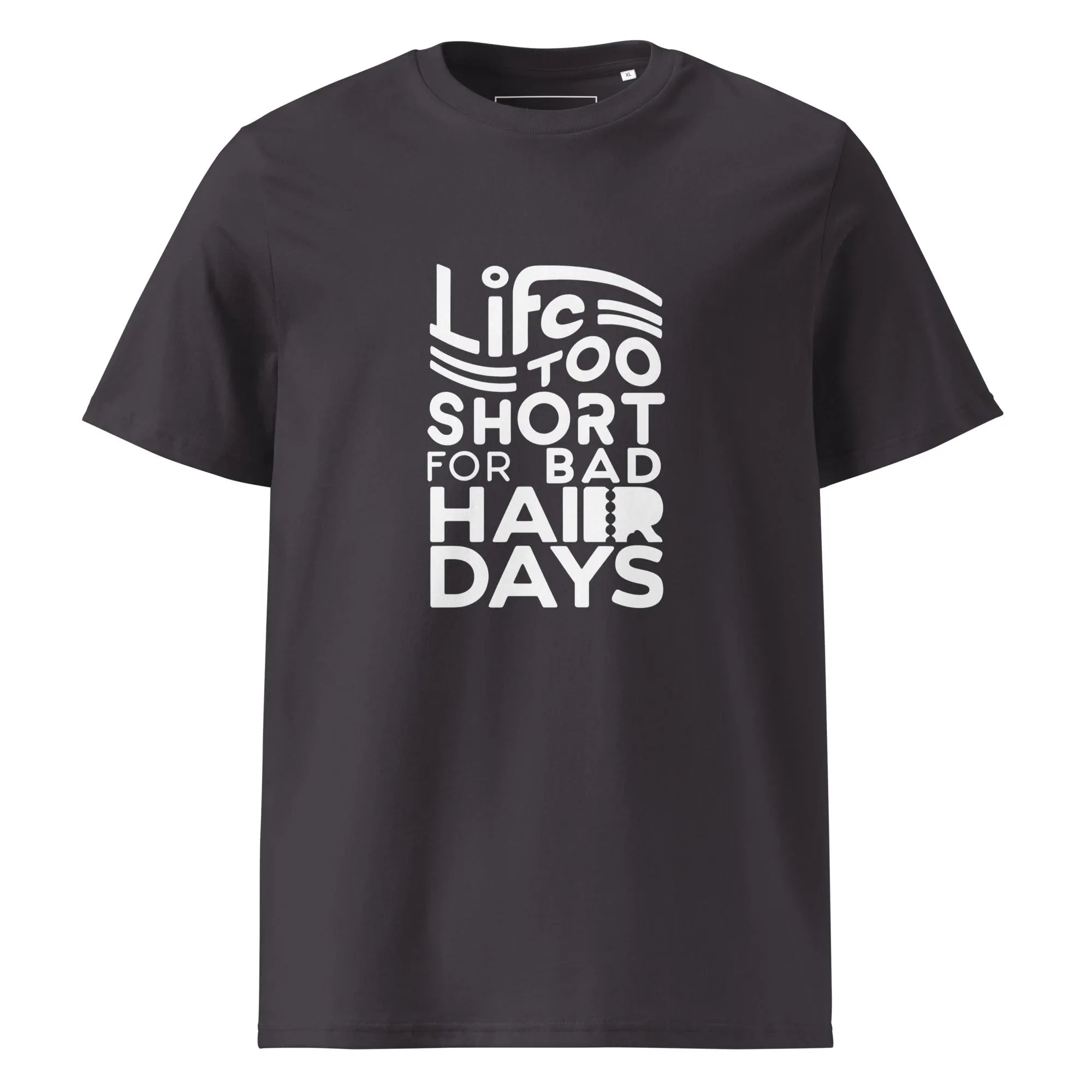 Unisex | LIFE IS TOO SHORT FOR BAD HAIR DAYS Organic Cotton T-Shirt Anthracite T-Shirt AwRans Clothing unisex-organic-cotton-t-shirt-anthracite-front-66659c4d14e06