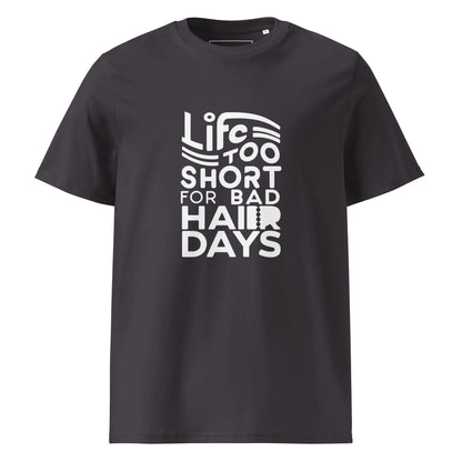 Unisex | LIFE IS TOO SHORT FOR BAD HAIR DAYS Organic Cotton T-Shirt - AwRans Clothing