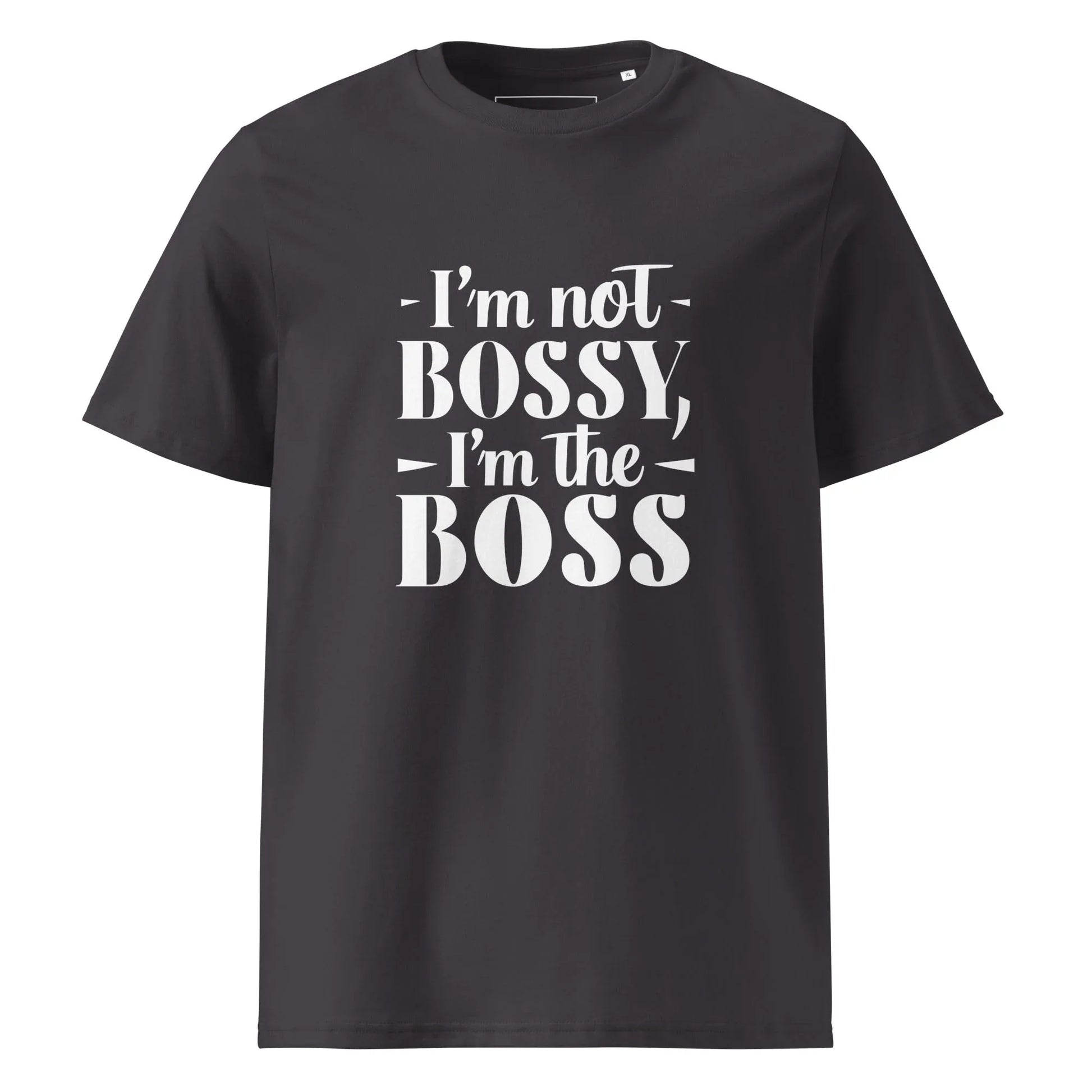 Unisex | I'm Not Bossy, I'm The Boss - Organic Cotton T-Shirt - AwRans Clothing