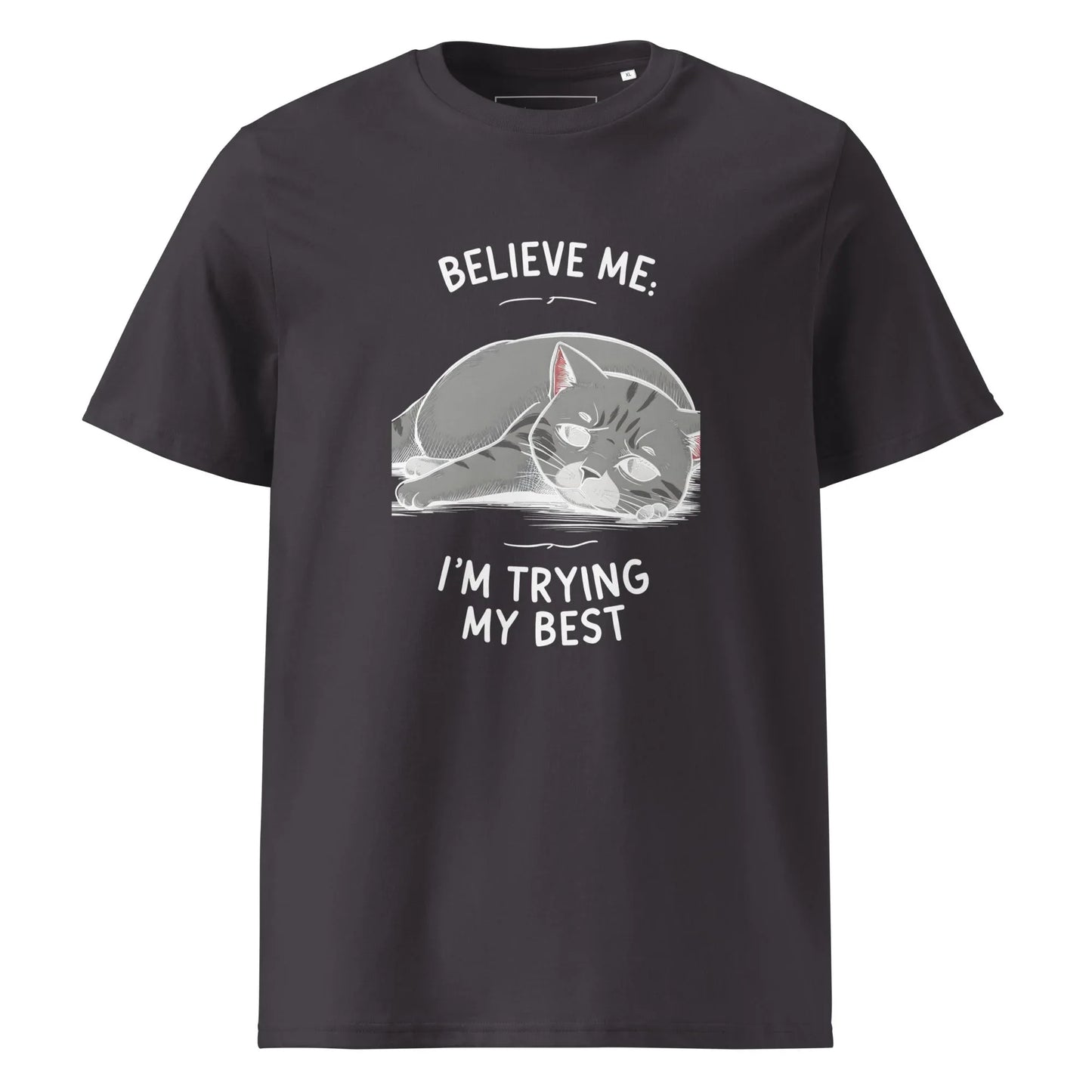 Unisex | Believe Me I'm Trying My Best - Organic Cotton T-Shirt - AwRans Clothing