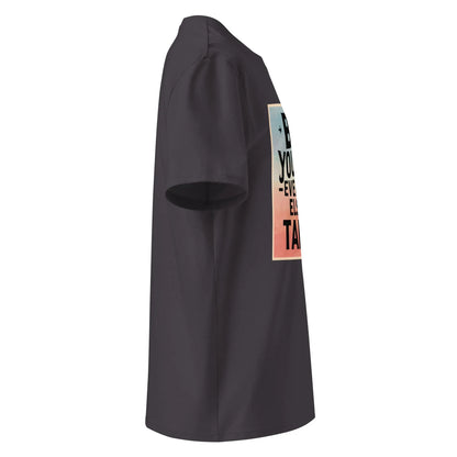 Unisex | Be Yourself Everyone Else Is Taken - Organic Cotton T-Shirt - AwRans Clothing