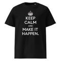 Unisex | Keep Calm And Make It Happen Organic Cotton T-Shirt Black T-Shirt AwRans Clothing unisex-organic-cotton-t-shirt-black-front-665d34a011f5a
