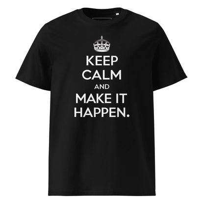 Unisex | Keep Calm And Make It Happen Organic Cotton T-Shirt - AwRans Clothing