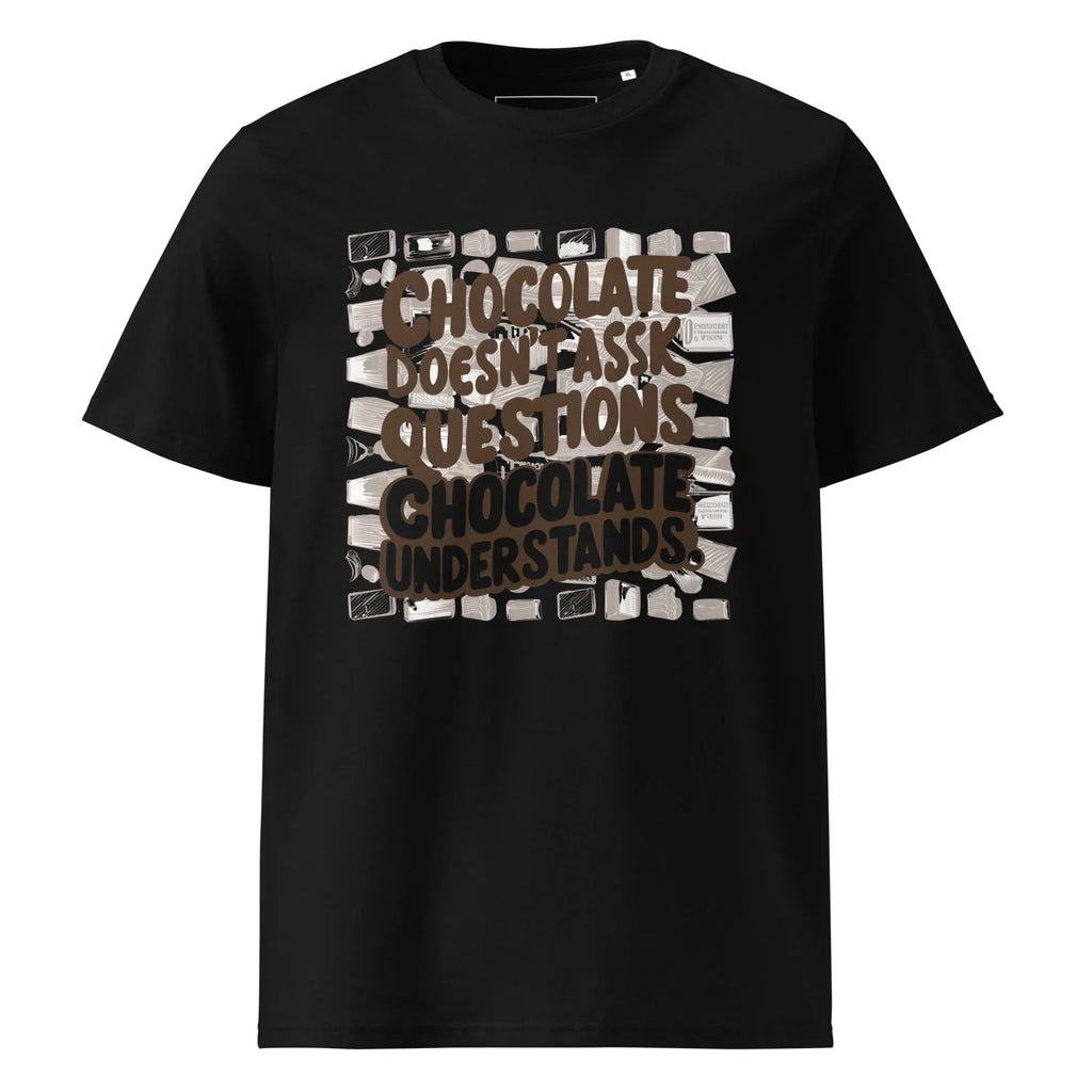 Unisex | Chocolate Doesn't Ask Questions Chocolate Understands Organic Cotton T-Shirt Black T-Shirt AwRans Clothing unisex-organic-cotton-t-shirt-black-front-665d369924735