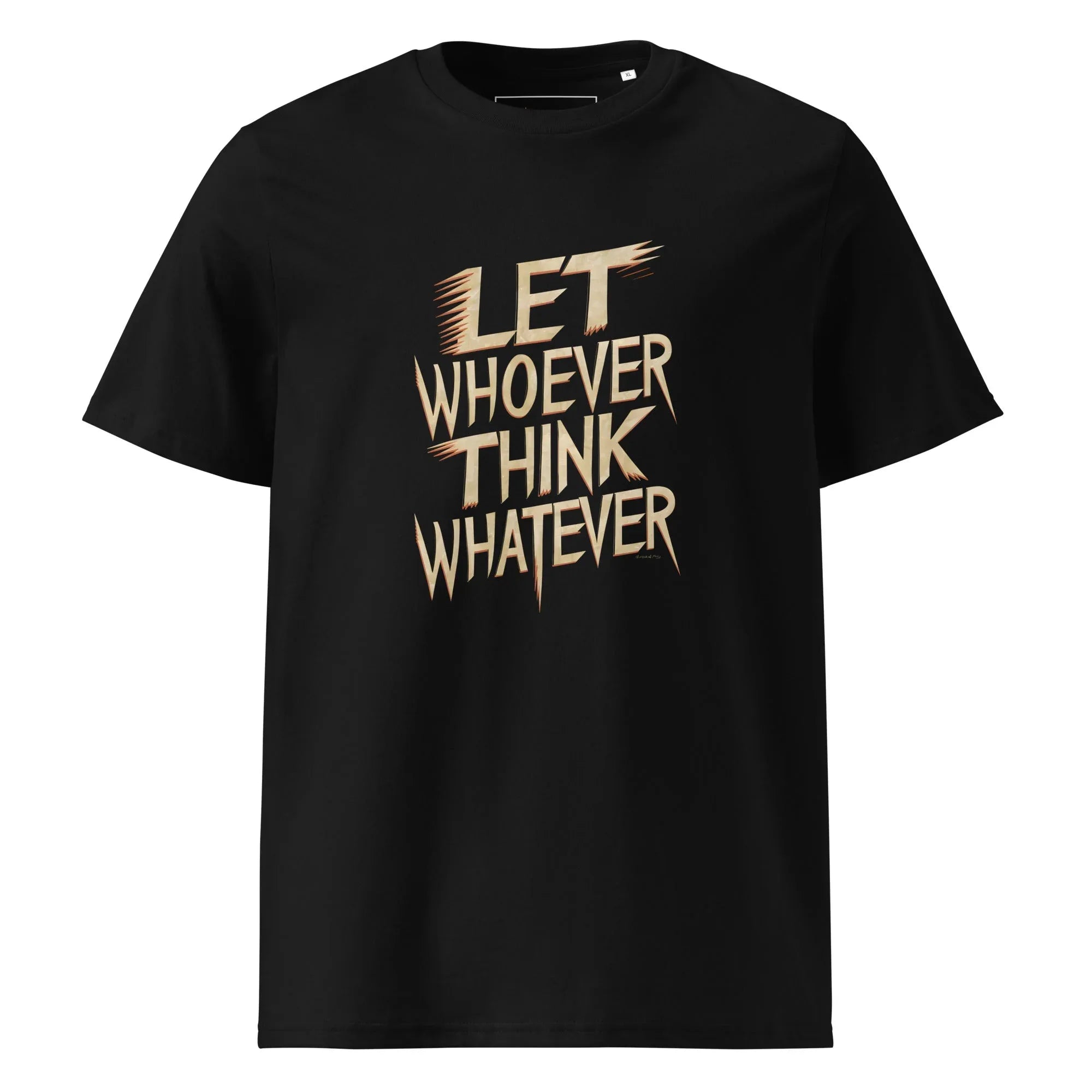 Unisex | LET WHOEVER THINK WHATEVER - Organic Cotton T-Shirt Black T-Shirt AwRans Clothing unisex-organic-cotton-t-shirt-black-front-665e6c82d7054