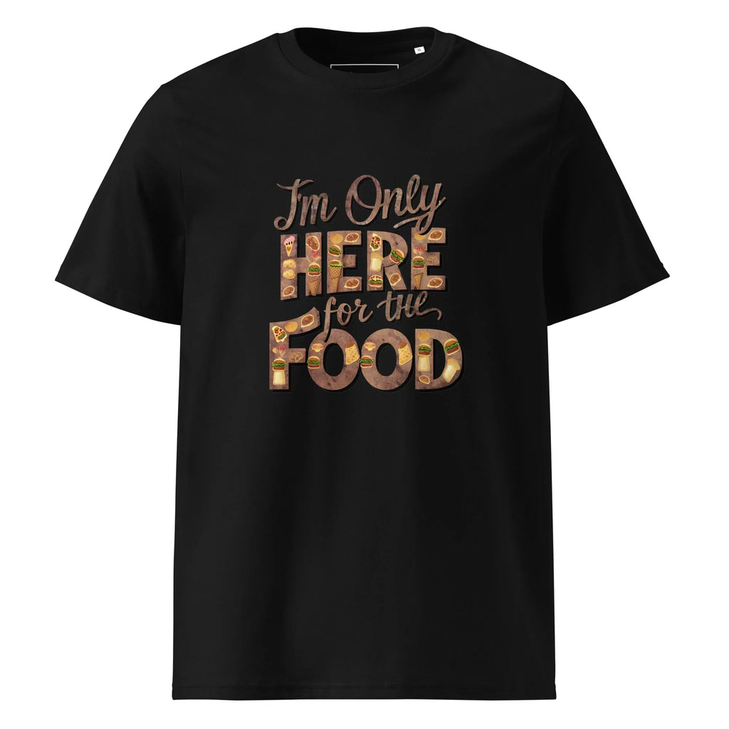 Unisex | I'm Only Here For The Food - Organic Cotton T-Shirt Black T-Shirt AwRans Clothing unisex-organic-cotton-t-shirt-black-front-665e73ecdc59f