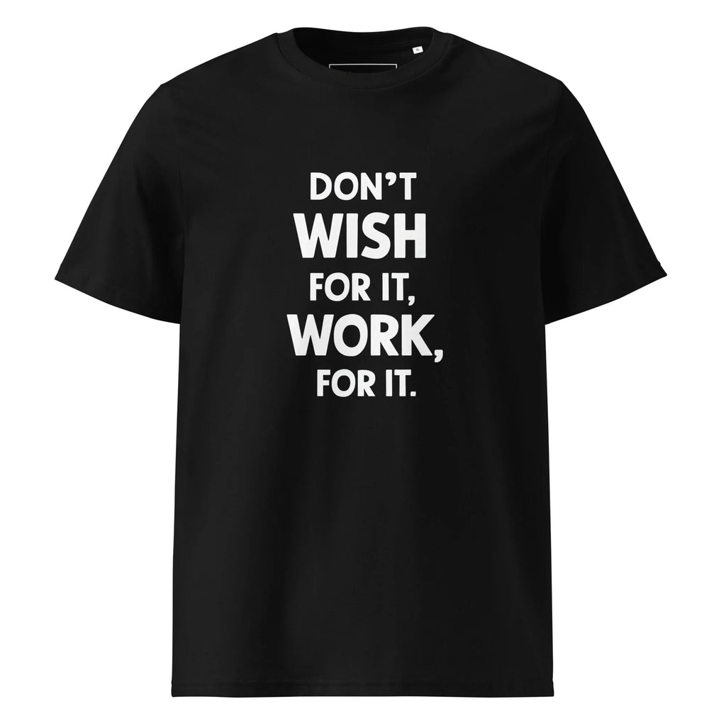 Unisex | Don't Wish For It Work For It - Organic Cotton T-Shirt Black T-Shirt AwRans Clothing unisex-organic-cotton-t-shirt-black-front-6663e72cc1835