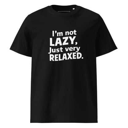 Unisex | I'm Not Lazy I'm Just Very Relaxed - Organic Cotton T-Shirt - AwRans Clothing