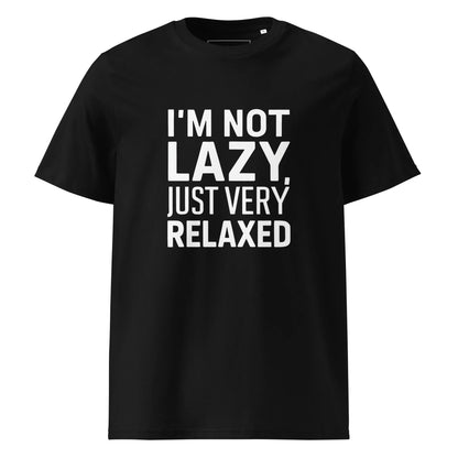 Unisex | I'm Not Lazy I'm Just Very Relaxed - Organic Cotton T-Shirt - AwRans Clothing